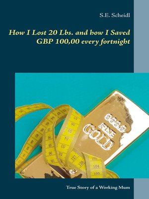 cover image of How I Lost 20 Lbs. and how I Saved GBP 100,00 every Fortnight